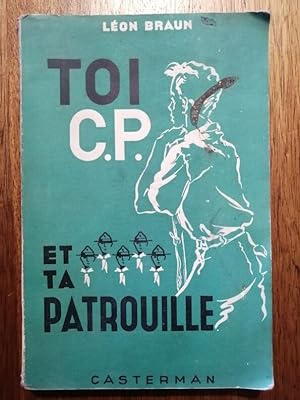 Toi CP et ta patrouille 1947 - BRAUN Léon - Scoutisme Formation des chefs de patrouille Valeurs C...