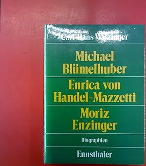 Seller image for Michael Blmelhuber. Enrica von Handel-Mazzetti. Moritz Enzinger. Schpferische Begegnungen jenseits der Zeitgeschichte. Biographien. 2. korrigierte Auflage. for sale by biblion2