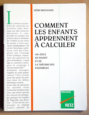 COMMENT LES ENFANTS APPRENNENT À CALCULER Au-delà de Piaget et de la théorie des ensembles.