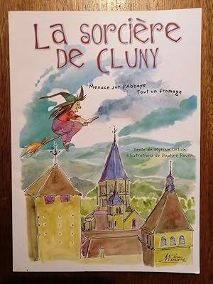 La sorcière de Cluny Menace sur l abbaye et Tout un fromage 2007 - ORTICH Myriam - Illustré par R...