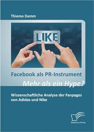 Bild des Verkufers fr Facebook als PR-Instrument: Mehr als ein Hype? : Wissenschaftliche Analyse der Fanpages von Adidas und Nike zum Verkauf von AHA-BUCH GmbH