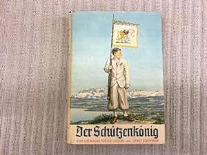 Imagen del vendedor de Der Schtzenknig. Eine Erzhlung fr die Jugend a la venta por Genossenschaft Poete-Nscht