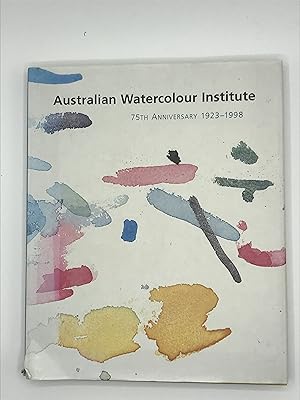 Seller image for Australian Watercolour Institute: 75th anniversary 1923-1998 for sale by Brief Street Books