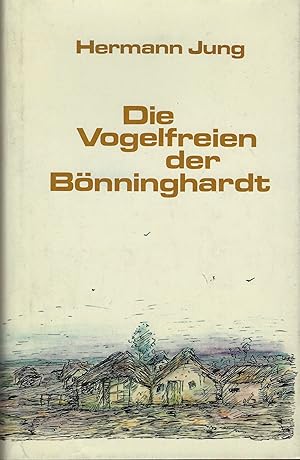 Die Vogelfreien der Bönninghardt. Die tolldreiste Räuberpistole des Wilhelm Brinkhoff. Mit 24 Ill...