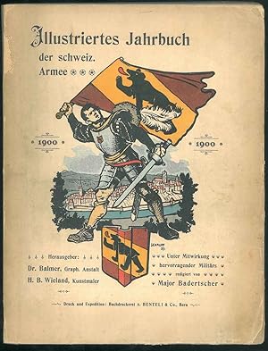 Illustriertes Jahrbuch der Schweizer Armee. Unter Mitwirkung hervorragender Militars.