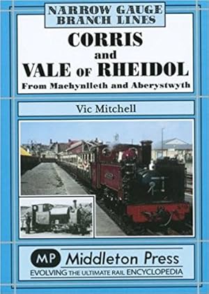 Narrow Gauge Branch Lines : Corris and Vale of Rheidol