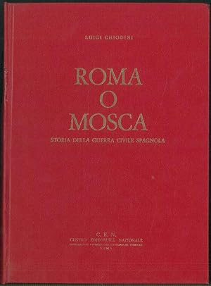 Seller image for Roma o Mosca. Storia della guerra civile spagnola for sale by Studio Bibliografico Orfeo (ALAI - ILAB)