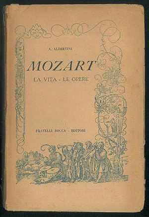 Mozart. La vita - le opere.