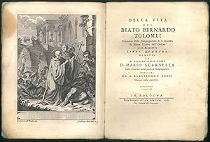 Della vita del beato Bernardo Tolomei Fondatore della Congregazione di S. Maria di Monte Uliveto ...