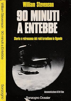 90 minuti a Entebbe Storia e retroscena del raid israeliano in Uganda