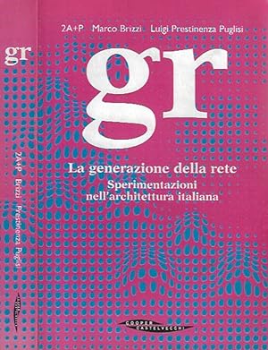 Image du vendeur pour GR - La Generazione della rete Sperimentazioni nell'architettura italiana mis en vente par Biblioteca di Babele