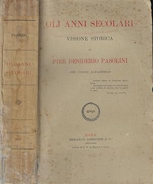 Bild des Verkufers fr Gli anni secolari. Visione storica di Pier Desiderio Pasolini zum Verkauf von Biblioteca di Babele