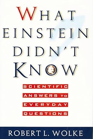 Seller image for What Einstein Didn't Know Scientific Answers to Everyday Questions for sale by Z-A LLC