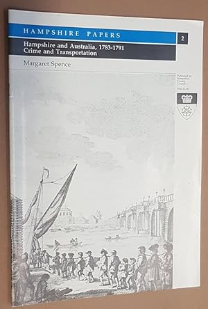 Hampshire and Australia, 1783-1791: Crime and Transportation (Hampshire Papers 2)