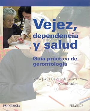 Seller image for VEJEZ, DEPENDENCIA Y SALUD. GUIA PRACTICA DE GERONTOLOGIA for sale by Asilo del libro