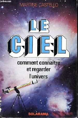 Bild des Verkufers fr Le ciel comment connaitre et regarder l'univers zum Verkauf von Le-Livre