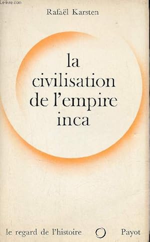 Bild des Verkufers fr La civilisation de l'empire inca - Un tat totalitaire du pass - Collection le regard de l'histoire. zum Verkauf von Le-Livre