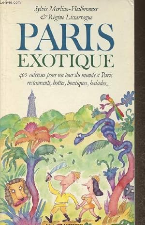 Seller image for Paris exotique- 400 adresses pour un tour du monde  Paris: restaurants, botes, boutiques, balades. for sale by Le-Livre