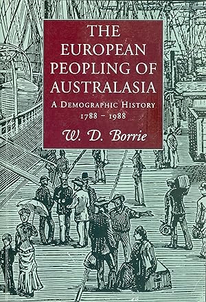 The European Peopling of Australasia : A Demographic History - 1788 - 1988