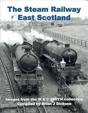 The Steam Railway East Scotland, Images from the WAC Smith collection