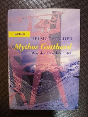 Seller image for Mythos Gotthard. Was der Pass bedeutet for sale by Buchfink Das fahrende Antiquariat