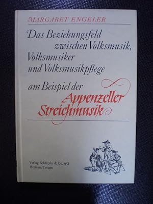 Das Beziehungsfeld zwischen Volksmusik, Volksmusiker und Volksmusikpflege am Beispiel der Appenze...