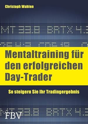 Bild des Verkufers fr Mentaltraining fr den erfolgreichen Day-Trader zum Verkauf von AHA-BUCH GmbH