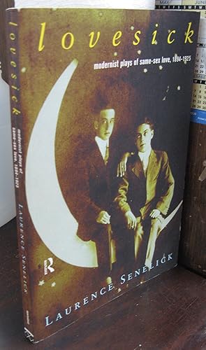 Seller image for Lovesick: Modernist Plays of Same-Sex Love, 1894-1925 for sale by Atlantic Bookshop