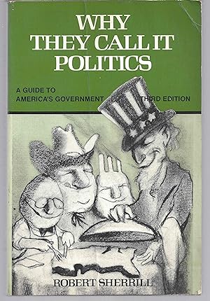Why they call it politics: A guide to America's Government