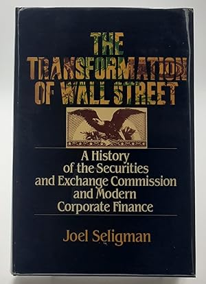 Seller image for The Transformation of Wall Street: A History of the Securities and Excahange Commission and Modern Corporate Finance. for sale by Zephyr Books