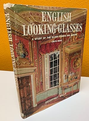 Seller image for English Looking Glasses: A Study of the Glass, Frames and Makers (1670-1820) for sale by Bishop's Curiosities