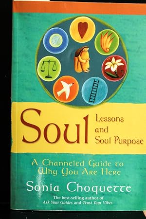 Imagen del vendedor de Soul Lessons and Soul Purpose: A Channeled Guide to Why You Are Here a la venta por Mad Hatter Bookstore