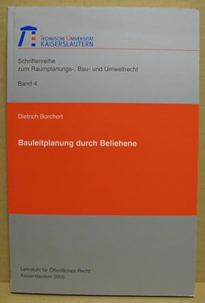 Bauleitplanung durch Beliehene. (Schriftenreiche zum Raumplanungs-, Bau- und Umweltrecht, Band 4)