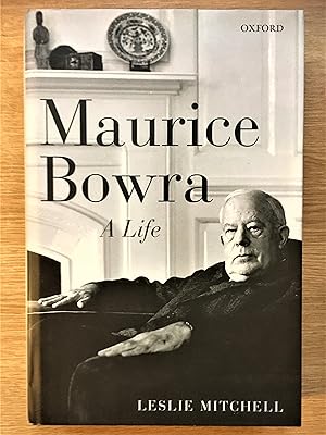 MAURICE BOWRA A Life