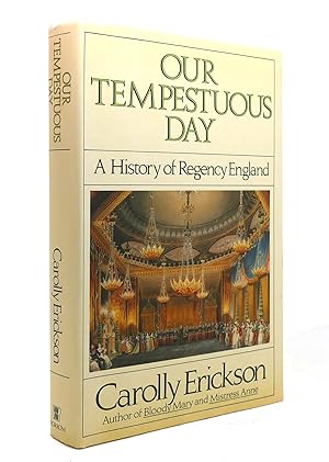 Immagine del venditore per OUR TEMPESTUOUS DAY A History of Regency England venduto da Rare Book Cellar