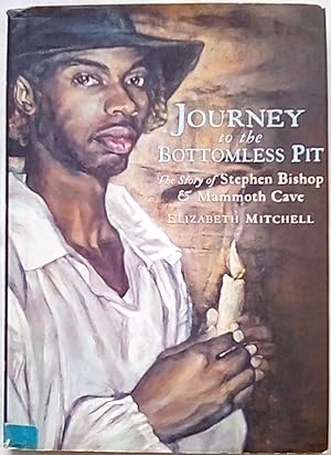 Seller image for Journey to the Bottomless Pit: The Story of Stephen Bishop and Mammoth Cave for sale by P Peterson Bookseller