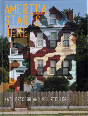 Seller image for America Starts Here : Kate Ericson and Mel Ziegler for sale by Specific Object / David Platzker