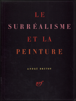 Seller image for Andr Breton : Le Surralisme et la Peinture Nouvelle dition Revue et Corrige 1928 - 1965 for sale by Specific Object / David Platzker