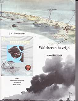 Seller image for WALCHEREN BEVRIJD - NOVEMBER 1944. Walcheren bevrijd - Een fotografisch overzicht van de operaties ter bevrijding van Walcheren in november 1944 : een selectie uit de collecties van: Documentatiegroep "Walcheren 1939-1945", Zeeuws Documentatiecentrum, Werkgroep Militaire Historie Zeeland, Imperial War Museum / door J.N. Houterman ; in samenw. met de Documentatiegroep "Walcheren 1939 - 1945". for sale by Antiquariat Heinzelmnnchen