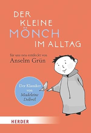 Seller image for Der kleine Mnch im Alltag. Fr uns neu entdeckt von Anselm Grn. for sale by A43 Kulturgut