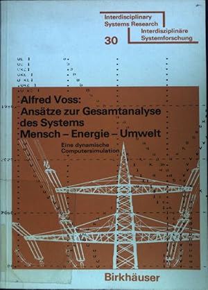 Seller image for Ans�tze zur Gesamtanalyse des Systems Mensch-Energie-Umwelt : e. dynam. Computersimulation. Interdisciplinary systems research ; 30; for sale by books4less (Versandantiquariat Petra Gros GmbH & Co. KG)