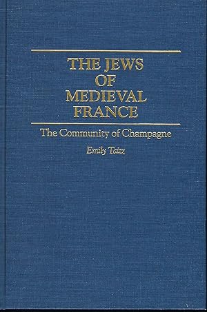 Bild des Verkufers fr THE JEWS OF MEDIEVAL FRANCE: THE COMMUNITY OF CHAMPAGNE zum Verkauf von Antic Hay Books