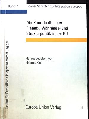 Seller image for Die Koordination der Finanz, Whrungs- und Strukturpolitik in der EU. Bonner Schriften zur Integration Europas ; Bd. 7; for sale by books4less (Versandantiquariat Petra Gros GmbH & Co. KG)