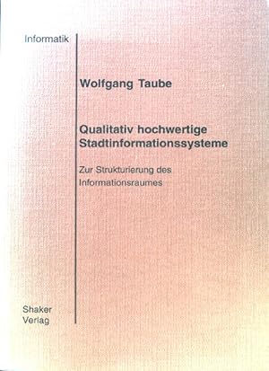 Immagine del venditore per Qualitativ hochwertige Stadtinformationssysteme : zur Strukturierung des Informationsraumes. Berichte aus der Informatik; venduto da books4less (Versandantiquariat Petra Gros GmbH & Co. KG)