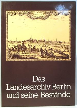 Das Landesarchiv Berlin und seine Bestände. Herausgegeben vom Senator für Wissenschaft und Kultur...