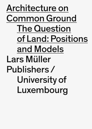 Imagen del vendedor de Architecture on Common Ground : The Question of Land: Positions and Models a la venta por GreatBookPrices