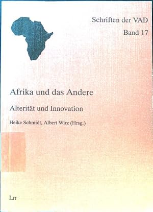 Imagen del vendedor de Afrika und das Andere : Alteritt und Innovation ; Jahrestagung der VAD vom 3. - 6.10.1996 in Berlin. Schriften der Vereinigung von Afrikanisten in Deutschland ; Bd. 17; a la venta por books4less (Versandantiquariat Petra Gros GmbH & Co. KG)