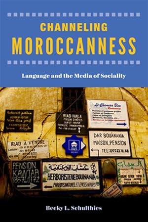 Imagen del vendedor de Channeling Moroccanness : Language and the Media of Sociality a la venta por GreatBookPrices