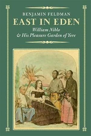 Seller image for East in Eden: William Niblo and His Pleasure Garden of Yore for sale by GreatBookPrices