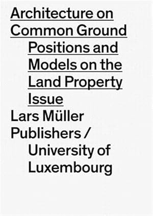 Immagine del venditore per Architecture on Common Ground : The Question of Land: Positions and Models venduto da GreatBookPrices